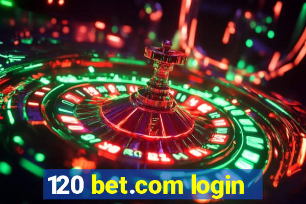 120 bet.com login